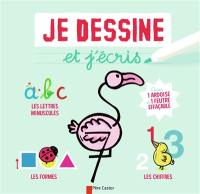 Je dessine et j'écris. Les formes, les chiffres et les lettres minuscules