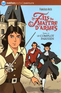 Le fils du maître d'armes. Vol. 3. Le complot parisien