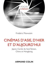 Cinémas d'Asie, d'hier et d'aujourd'hui : Japon, Corée du Sud, Taïwan, Chine et Hong Kong