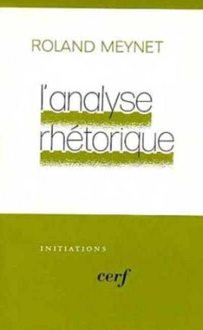 L'Analyse rhétorique : une nouvelle méthode pour comprendre la Bible, textes fondateurs et exposés systématiques