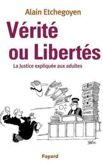 Vérité ou libertés : la justice expliquée aux adultes