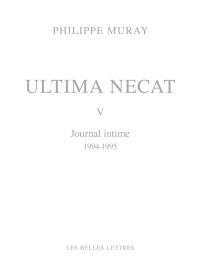 Ultima necat. Vol. 5. Journal intime, 1994-1995