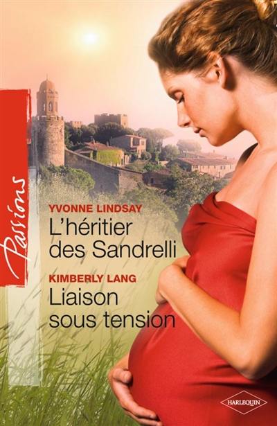 L'héritier des Sandrelli. Liaison sous tension