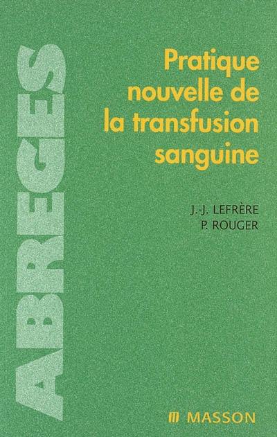 Pratique nouvelle de la transfusion sanguine