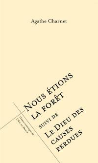 Nous étions la forêt. Le Dieu des causes perdues