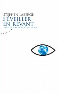 S'éveiller en rêvant : introduction au rêve lucide