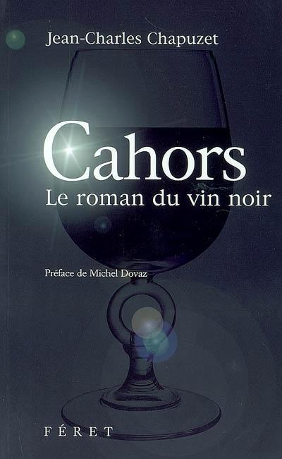 Cahors, le roman du vin noir