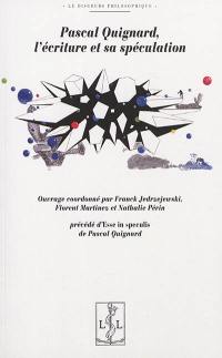 Pascal Quignard, l'écriture et sa spéculation. Esse in speculis