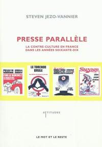 Presse parallèle : la contre-culture en France dans les années soixante-dix