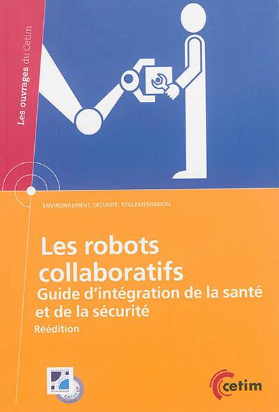 Les robots collaboratifs : guide d'intégration de la santé et de la sécurité