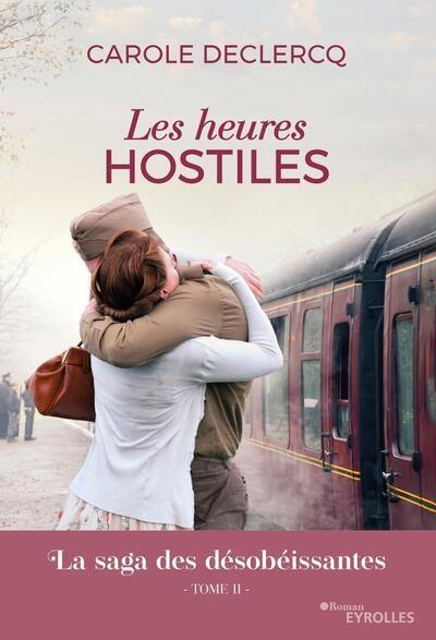 La saga des désobéissantes. Vol. 2. Les heures hostiles