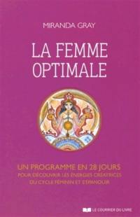 La femme optimale : un programme en 28 jours pour découvrir les énergies créatrices du cycle féminin et s'épanouir