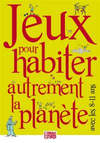 Jeux pour habiter autrement la planète : avec les 8-11 ans