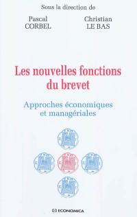 Les nouvelles fonctions du brevet : approches économiques et managériales