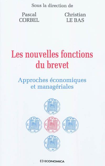 Les nouvelles fonctions du brevet : approches économiques et managériales