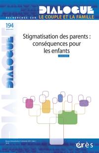 Dialogue, n° 194. Stigmatisation des parents : conséquences pour les enfants