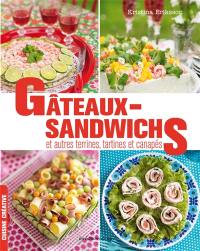 Gâteaux-sandwichs : et autres terrines, tartines et canapés