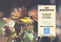 Les papillons : les observer, les élever, les protéger