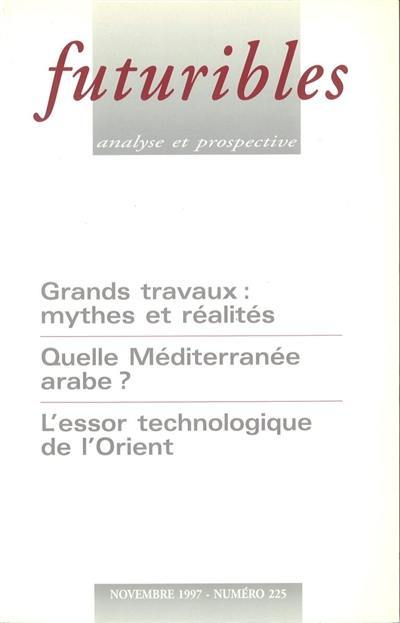 Futuribles 225, novembre 1997. Grands travaux : mythes et réalités : Quelle Méditerranée arabe ?