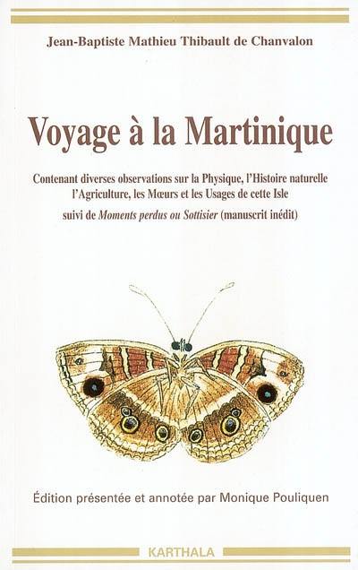 Voyage à la Martinique 1751-1756 : contenant diverses observations sur la physique, l'histoire naturelle, l'agriculture, les moeurs et les usages de cette isle. Moments perdus ou Sottisier