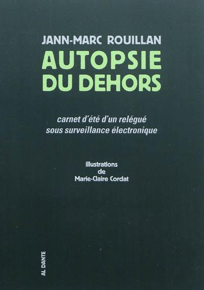 Autopsie du dehors : carnet d'été d'un relégué sous surveillance électronique