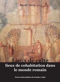 Lieux de culte, lieux de cohabitation dans le monde romain