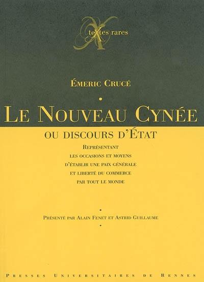 Le Nouveau Cynée ou Discours d'Etat : représentant les occasions et moyens d'établir une paix générale et liberté du commerce par tout le monde