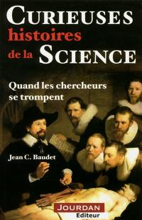 Curieuses histoires de la Science : quand les chercheurs se trompent