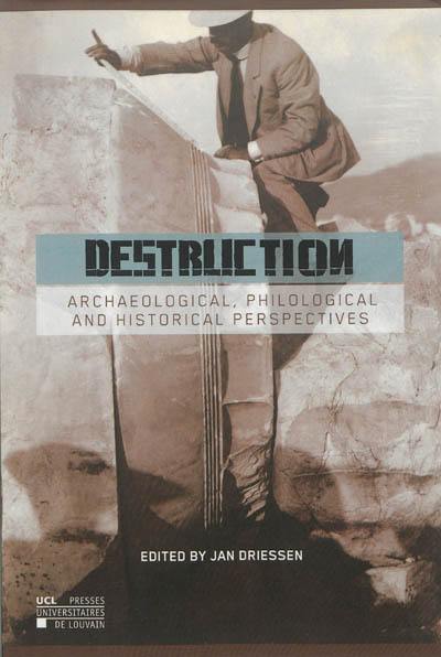 Destruction : archaeological, philological and historical perspectives