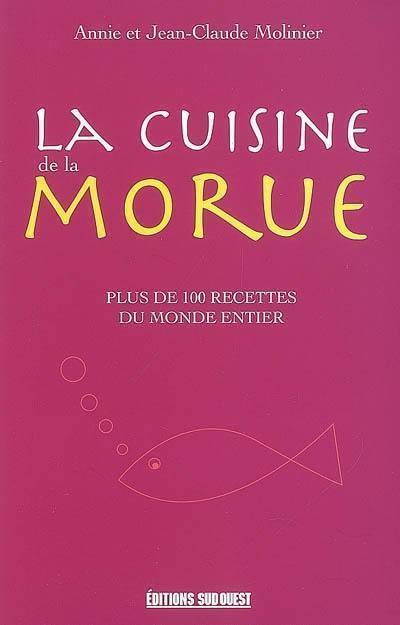 La cuisine de la morue : plus de 100 recettes du monde entier