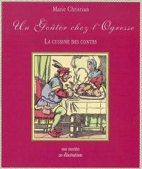 Un goûter chez l'ogresse : la cuisine des contes