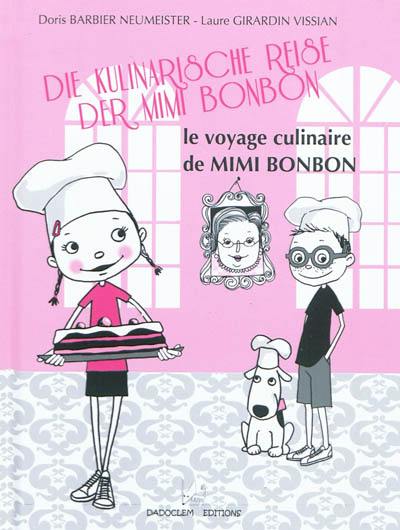 Le voyage culinaire de Mimi Bonbon. Die kulinarische Reise der Mimi Bonbon