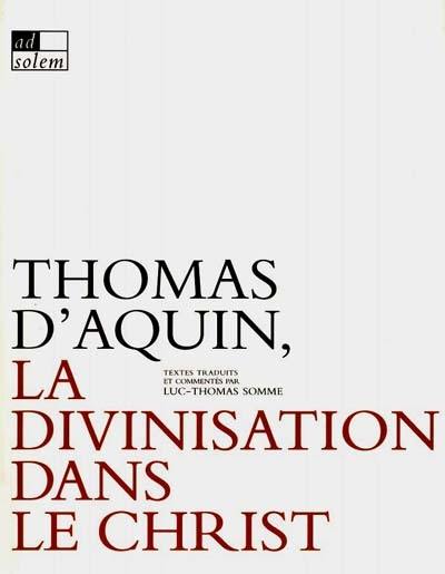 Thomas d'Aquin, la divinisation dans le Christ