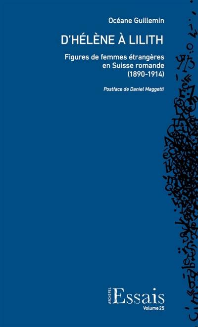 D'Hélène à Lilith : figures de femmes étrangères en Suisse romande (1890-1914)