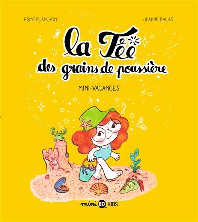 La fée des grains de poussière. Vol. 2. Mini-vacances