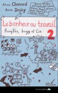 Le bonheur au travail. Vol. 2. Bougies, bugs & Cie