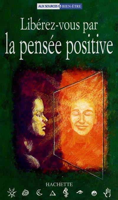 Libérez-vous par la pensée positive