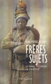 Frères et sujets : la France et l'Afrique en perspective