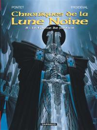 Chroniques de la Lune noire. Vol. 8. Le glaive de justice