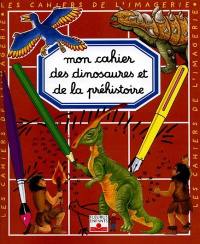 Mon cahier des dinosaures et de la préhistoire