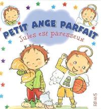 Petit ange parfait. Jules est paresseux