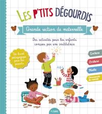 Les p'tits dégourdis. Grande section de maternelle : 40 fiches-activités