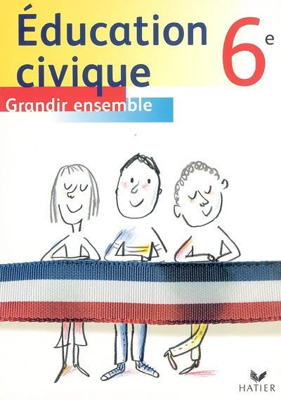 Education civique 6e : grandir ensemble