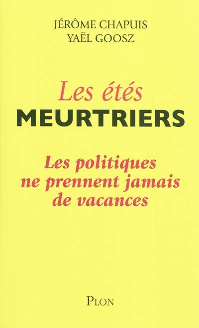 Les étés meurtriers : les politiques ne prennent jamais de vacances