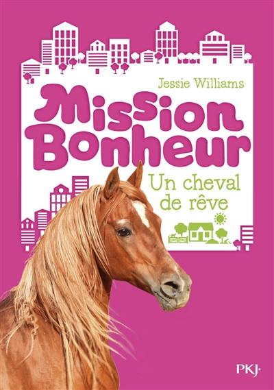 Mission bonheur. Un cheval de rêve