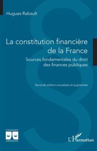 La constitution financière de la France : sources fondamentales du droit des finances publiques