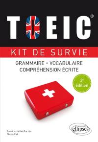 TOEIC, kit de survie : grammaire, vocabulaire, compréhension écrite