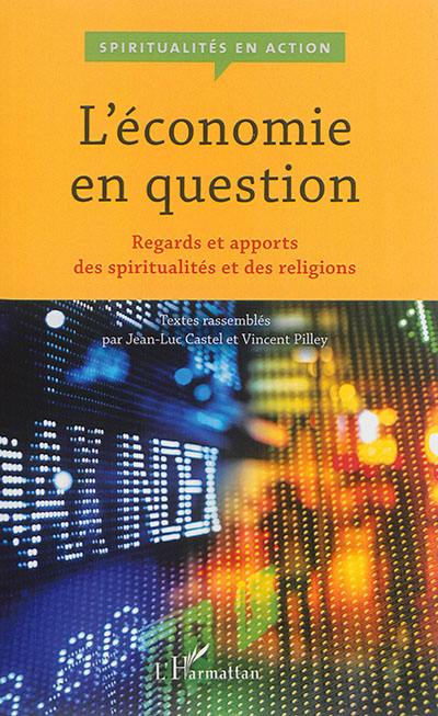 L'économie en question : regards et apports des spiritualités et des religions