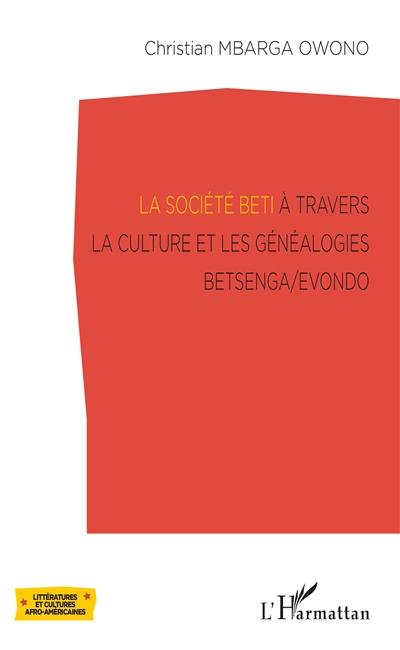 La société beti à travers la culture et les généalogies Betsenga-Evondo