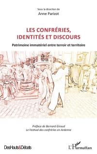 Les confréries, identités et discours : patrimoine immatériel entre terroir et territoire